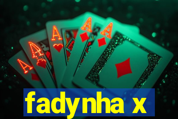 fadynha x